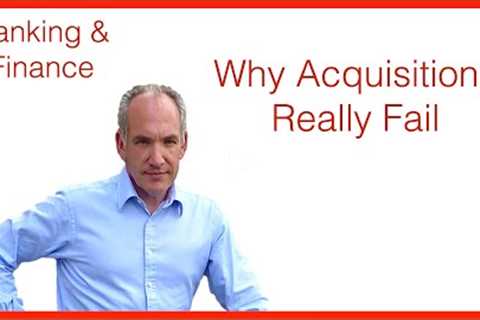 Why Do Acquisitions Fail? The Role of Investment Banks | Mergers and Acquisitions