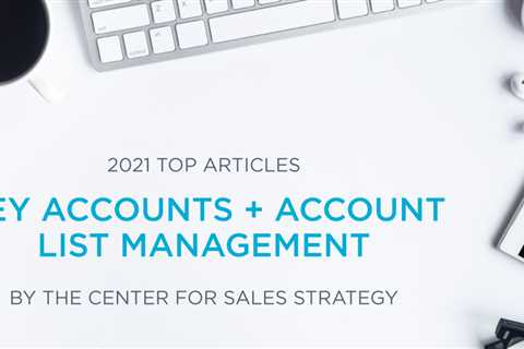 Top Articles of 2021: Key Accounts + Account List Management