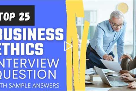 Top 25 Business Ethics Interview Questions and Answers for 2021