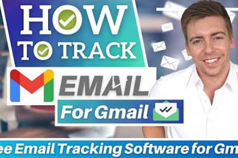 How To Track Emails In Gmail On Desktop & Mobile | Free Email Tracking Software