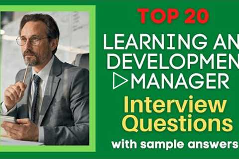 Top 20 Learning and Development Manager Interview Questions & Answers