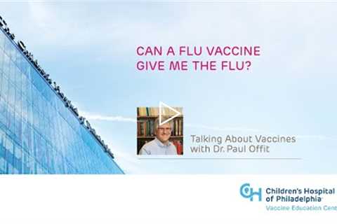 Can a Flu Vaccine Give Me the Flu? | Vaccine Safety and Science | CHOP