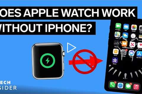 Does Apple Watch Work Without iPhone