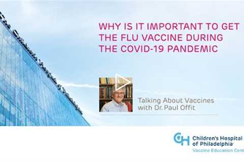 Why Is It Important to Get the Flu Vaccine during the COVID-19 Pandemic?