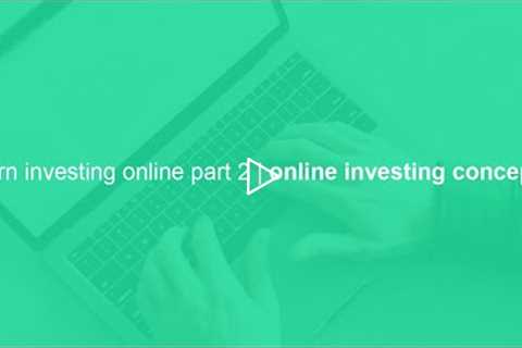 learn investing online part 2 | online investing concepts