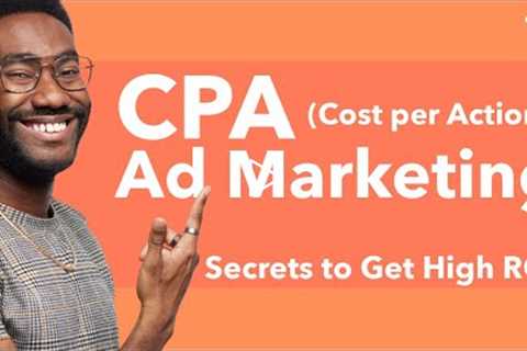 CPA Marketing Secrets | How To Get The Biggest Bang For Your Buck