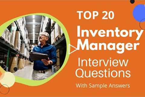 Top 20 Inventory Manager Interview Questions and Answers for 2022