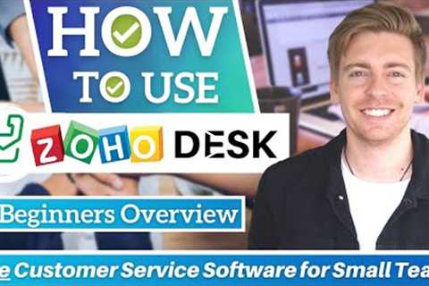 Zoho Desk Tutorial for Beginners | Free Customer Service Software for Small Teams