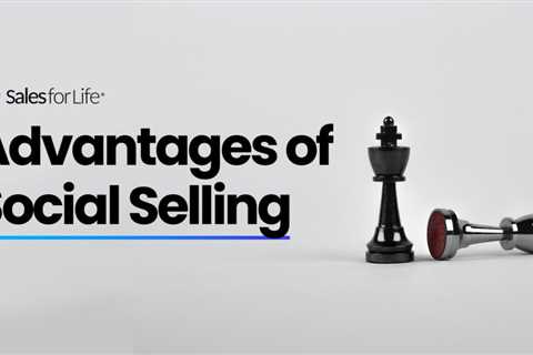 Social Selling: Why It’s a MUST