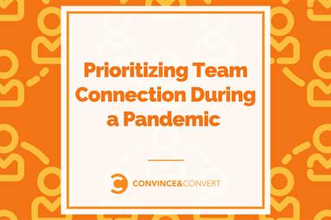 Prioritizing Team Connection During a Pandemic