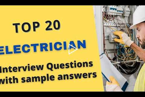 Top 20 Electrician Interview Questions and Answers for 2022