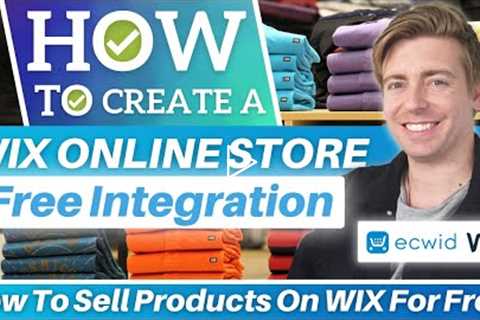 How To Sell Products On Wix For Free | Create A Free Wix Online Store (Ecwid Wix Integration)