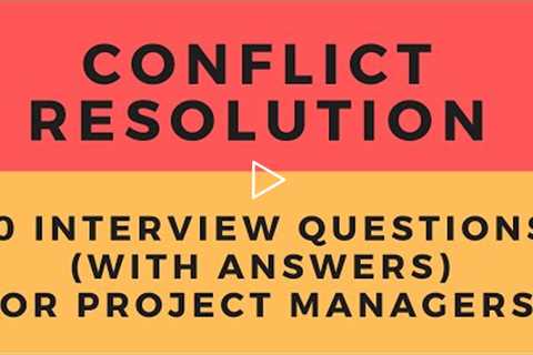 Top 10 Interview Questions and Answers on Conflict Resolution for Project Managers