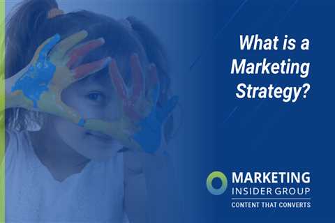 What Is a Marketing Strategy?