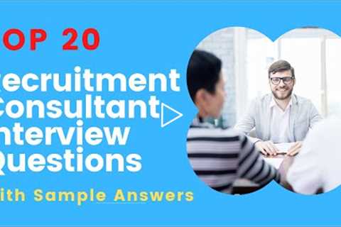 Top 20 Recruitment Consultant Interview Questions and Answers for 2022