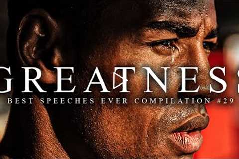 Best Motivational Speech Compilation EVER #29 - GREATNESS | 30-Minutes of the Best Motivation