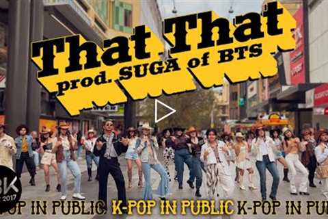 [K-POP IN PUBLIC] PSY (싸이) - That That (prod. and feat. SUGA) Dance Cover by ABK Crew from Australia