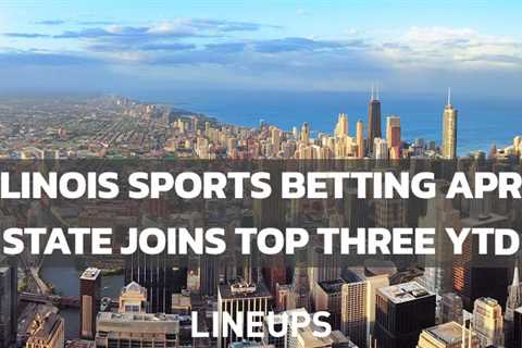 Illinois is among the top three states in handling sports betting through April