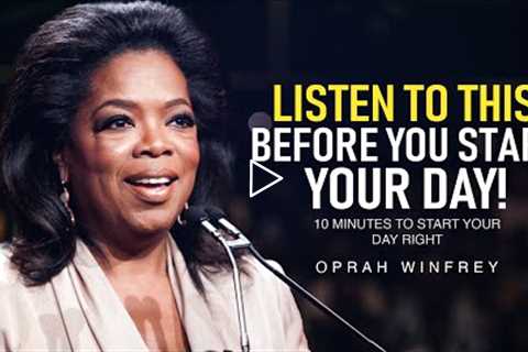 10 Minutes to Start Your Day Right! - Motivational Speech By Oprah Winfrey [MUST WATCH]