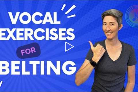 Vocal Exercises for Belting | Belting for Singers | How To Belt