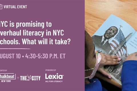 NYC is promising to overhaul literacy in NYC schools. What will it take?