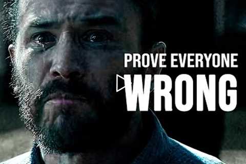 PROVE EVERYONE WRONG - Motivational Speech