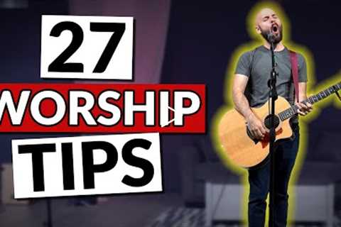 27 GAME-CHANGING Worship Leading Tips