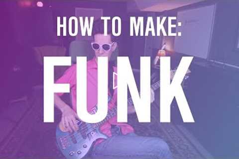 How to Make FUNK