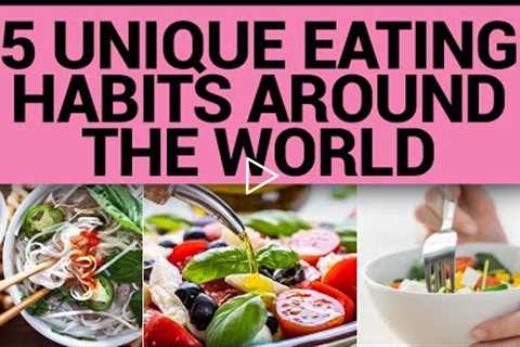 Eating Habits Around The World | Unusual Eating Habits | Food Habits Around The World