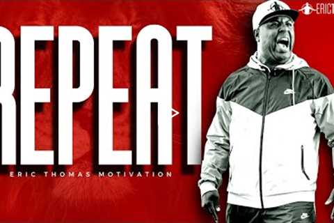 Watch and Repeat - Best Motivational Speech (Eric Thomas)