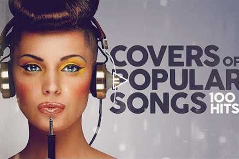 Covers Of Popular Songs - 100 Hits