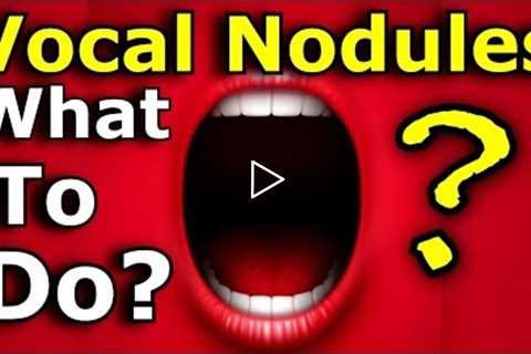 Vocal Nodules - Nodes - Polyps - What To Do - Ken Tamplin Vocal Academy