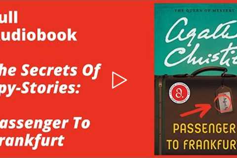 Passenger to Frankfurt By Agatha Christie – Full Audiobook