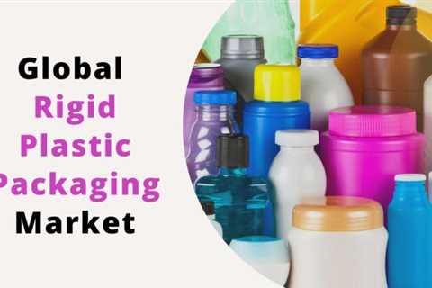 Stiff Plastic Product Packaging Market 2022 by Makers, Areas,