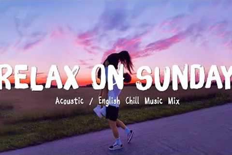 Relax On Sunday ♫ Acoustic Love Songs 2022 🍃 Chill Music cover of popular songs