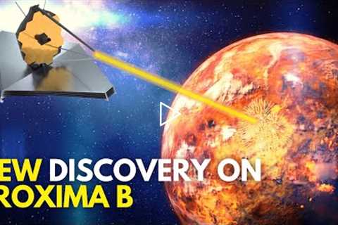 James Webb Space Telescope's NEW Discovery On Proxima B