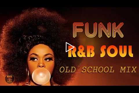 FUNKY RnB SOUL Mix Old School - Best Funky Soul - Kool and The Gang,Earth Wind and Fire, Rick James