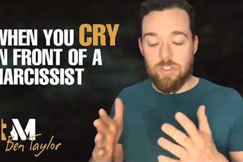 When you CRY in front of a Narcissist