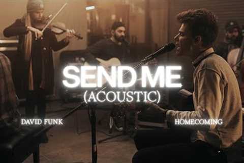 Send Me (Acoustic) - David Funk, Bethel Music