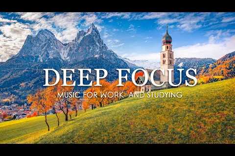 Deep Focus - Focus Music for Work and Studying, Background Music for Concentration, Study Music #309