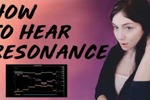 HEARING VOCAL RESONANCE