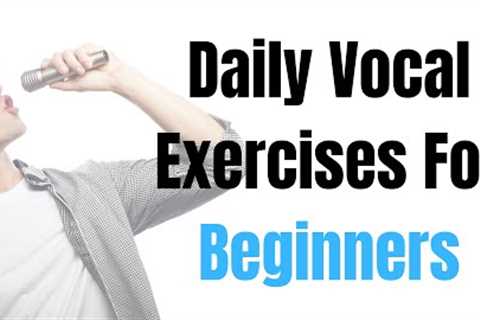 Daily Vocal Exercises for Beginners - Male