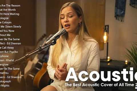 Best Acoustic Cover of Popular Songs - Top Acoustic Songs 2023 Cover - Soft Acoustic Love Songs