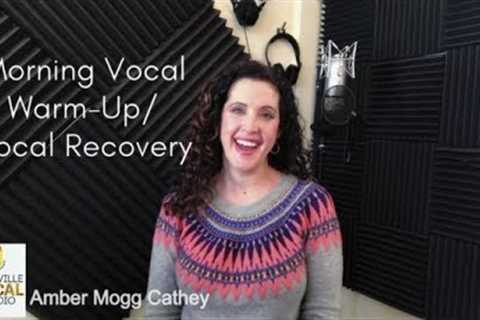 Morning Warm-Up/Vocal Recovery