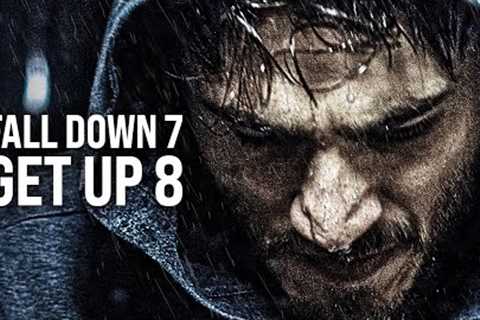 FALL DOWN 7 TIMES, GET UP 8 - The Most Powerful Motivational Videos for Success, Students &..