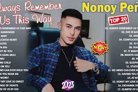 Always Remember Us This Way | Nonoy Peña - Cover Songs | Nonstop OPM The Best 2023