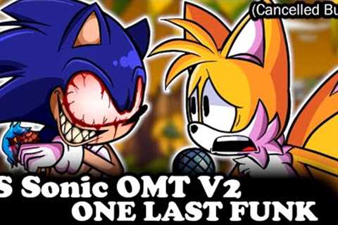 FNF | VS Sonic OMT V2 (Cancelled Build) (ONE LAST FUNK)  | Mods/Hard/Gameplay |