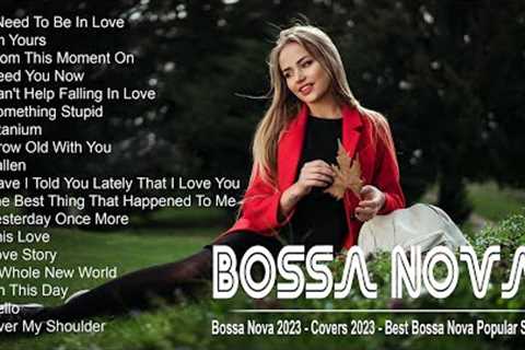 Bossa Nova 2023 - Covers 2023 - Best Bossa Nova Popular Songs