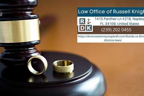 Naples Divorce Lawyer Russell Knight Discusses the Differences Between Illinois and Florida Divorces