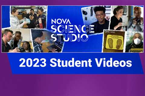 NOVA Science Studio 2023 Student Videos | NOVA